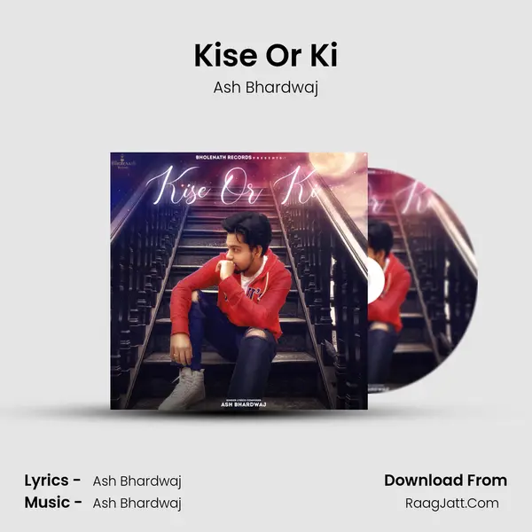 Kise Or Ki - Ash Bhardwaj