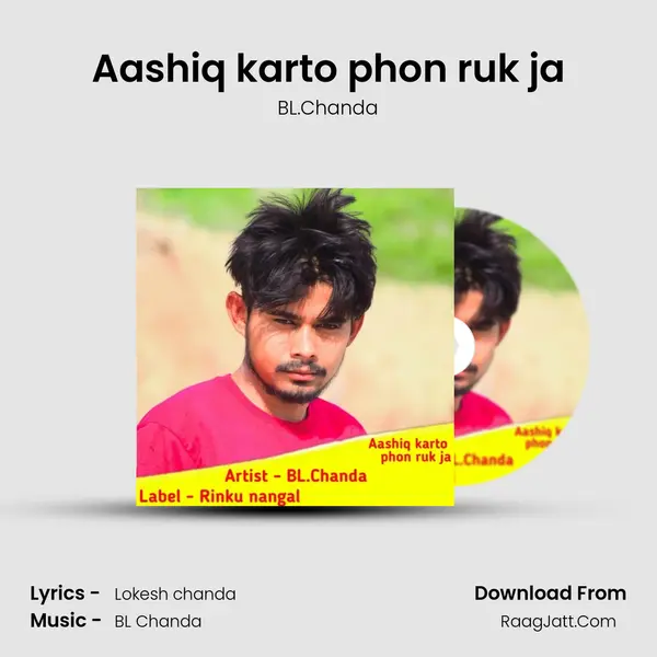 Aashiq karto phon ruk ja MP3 Song by BL.Chanda Cover