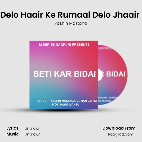Dil Delo Haair Ke Rumaal Delo Jhaair Ke ( Nagpuri Song ) MP3 Song by Yashin Mastana Cover