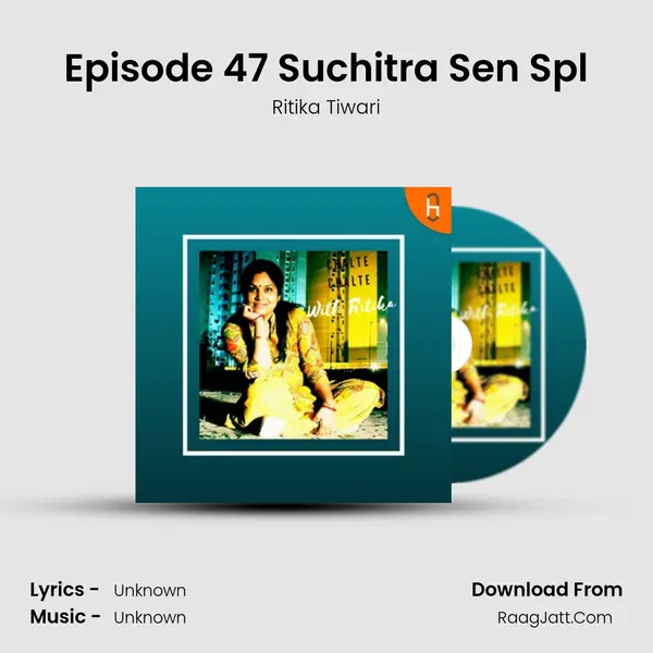 Episode 47 Suchitra Sen Spl MP3 Song by Ritika Tiwari Cover