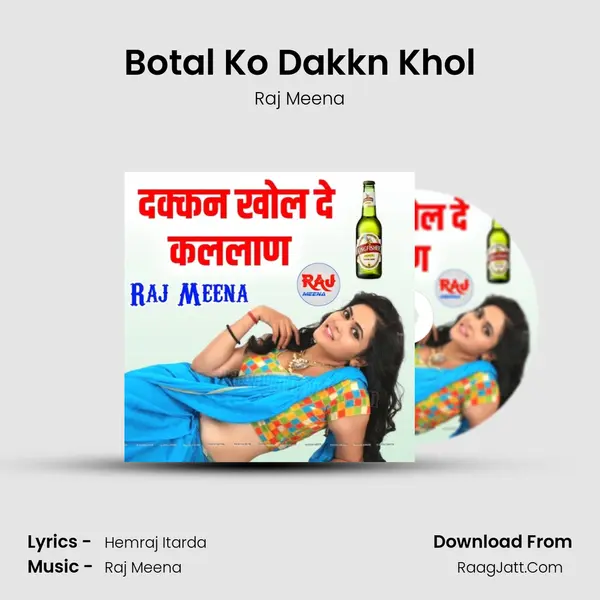 Botal Ko Dakkn Khol - Raj Meena