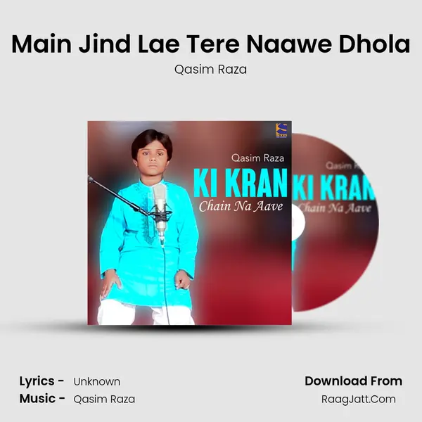 Main Jind Lae Tere Naawe Dhola MP3 Song by Qasim Raza Cover