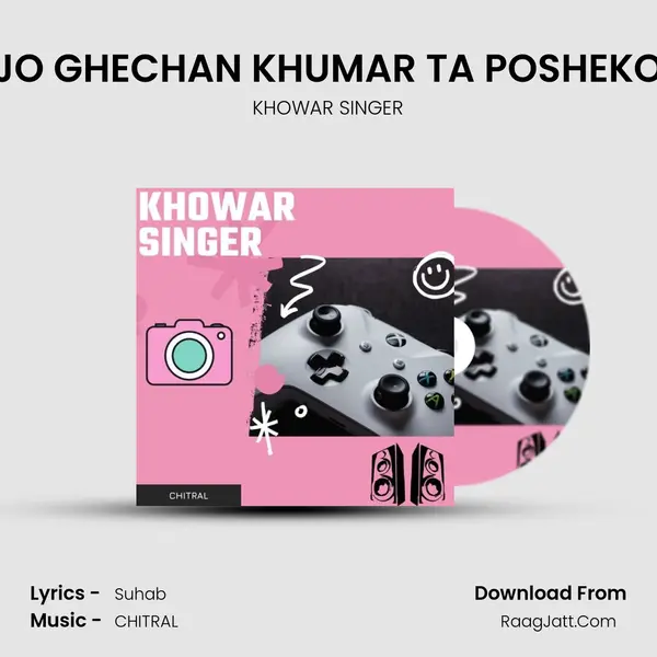 JO GHECHAN KHUMAR TA POSHEKO MP3 Song by KHOWAR SINGER Cover