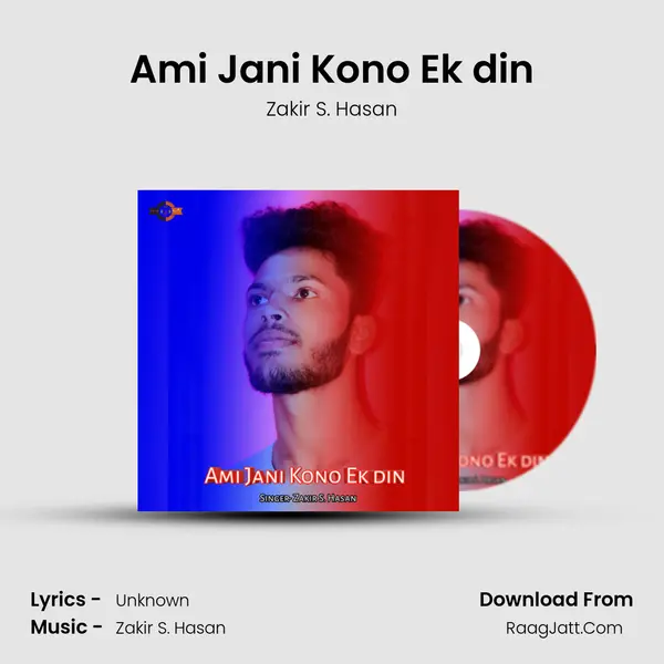 Ami Jani Kono Ek din - Zakir S. Hasan
