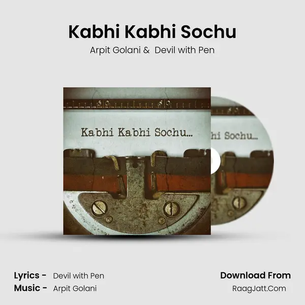 Kabhi Kabhi Sochu MP3 Song by Arpit Golani Cover