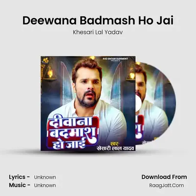 Deewana Badmash Ho Jai 