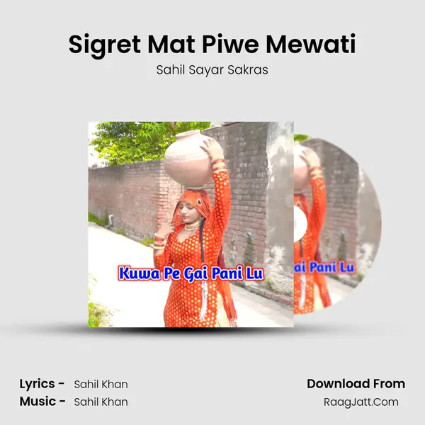 Sigret Mat Piwe Mewati MP3 Song by Sahil Sayar Sakras Cover