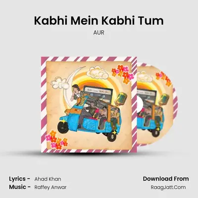 Kabhi Mein Kabhi Tum MP3 Song by AUR Cover
