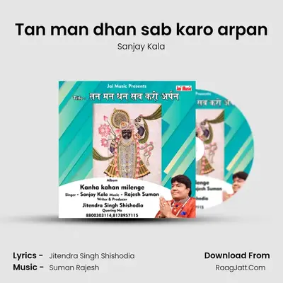 Tan man dhan sab karo arpan - Sanjay Kala