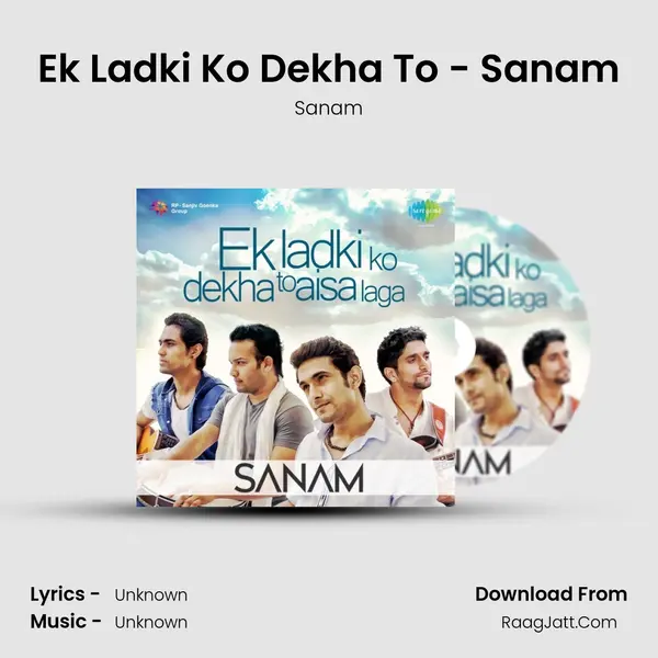Ek Ladki Ko Dekha To - Sanam