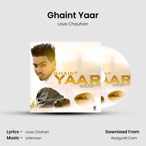 Ghaint Yaar - Love Chauhan