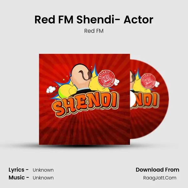 Red FM Shendi- Actor MP3 Song by Red FM Cover