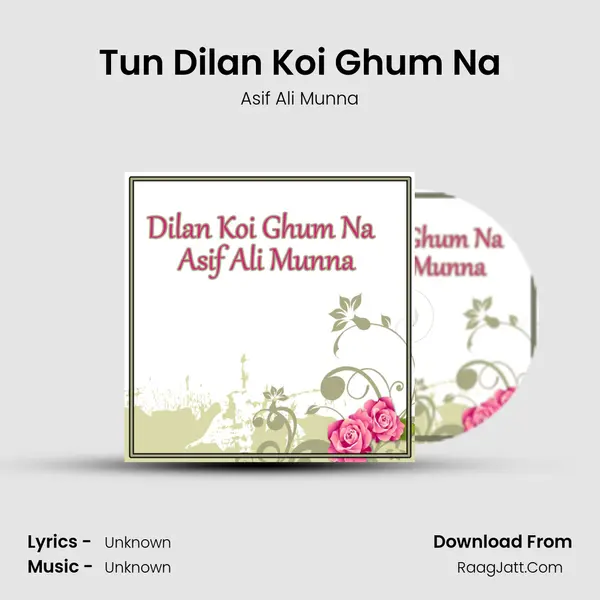 Tun Dilan Koi Ghum Na MP3 Song by Asif Ali Munna Cover