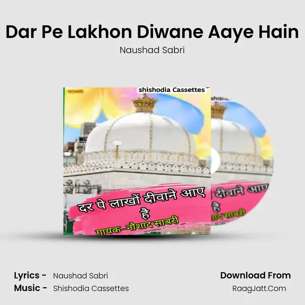 Dar Pe Lakhon Diwane Aaye Hain - Naushad Sabri