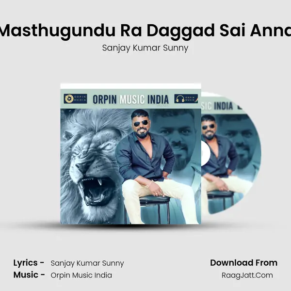 Masthugundu Ra Daggad Sai Anna MP3 Song by Sanjay Kumar Sunny Cover
