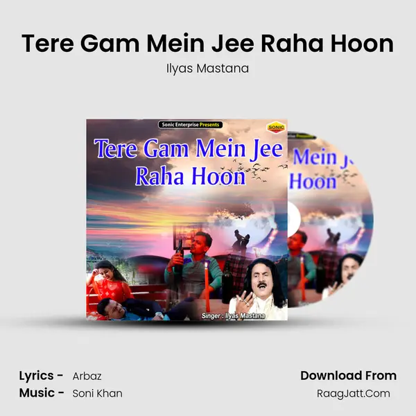 Tere Gam Mein Jee Raha Hoon - Ilyas Mastana
