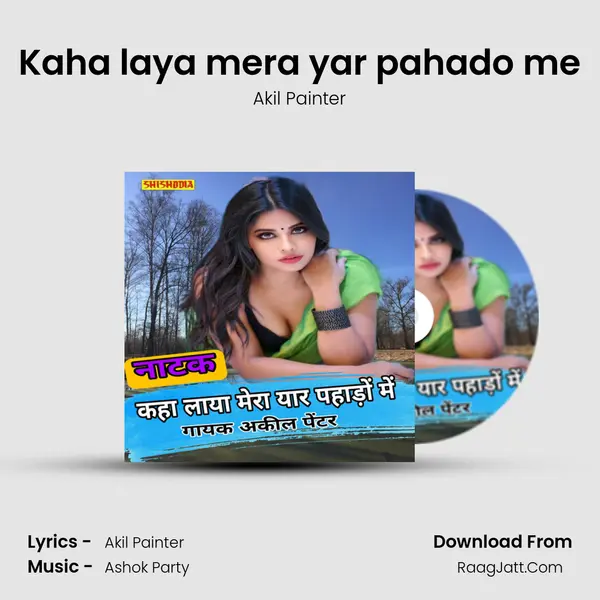 Kaha laya mera yar pahado me MP3 Song by Akil Painter Cover