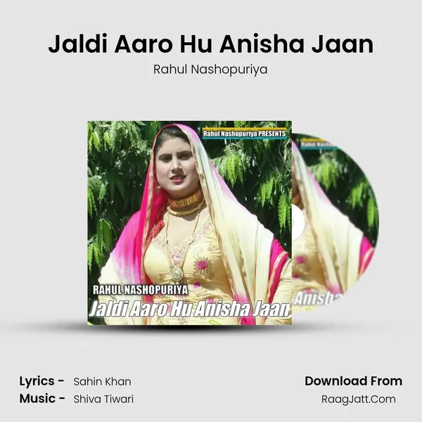 Jaldi Aaro Hu Anisha Jaan - Rahul Nashopuriya