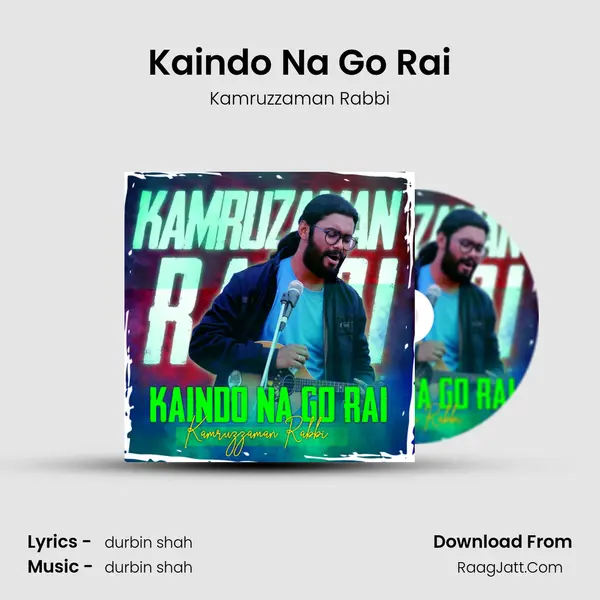 Kaindo Na Go Rai - Kamruzzaman Rabbi