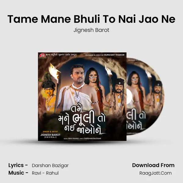 Tame Mane Bhuli To Nai Jao Ne - Jignesh Barot
