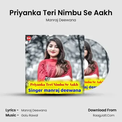 Priyanka Teri Nimbu Se Aakh - Manraj Deewana