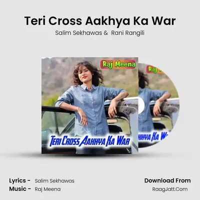Teri Cross Aakhya Ka War - Salim Sekhawas