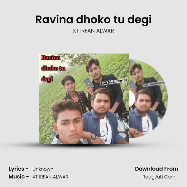 Ravina dhoko tu degi MP3 Song by XT IRFAN ALWAR Cover