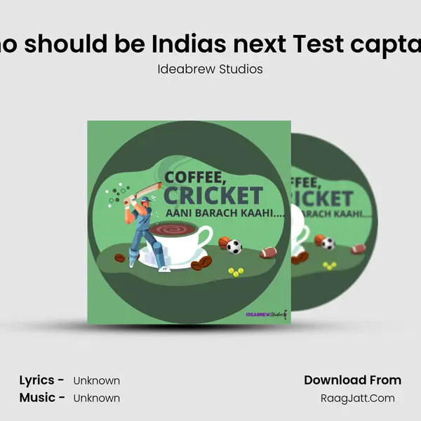 Who should be India's next Test captain? MP3 Song by Ideabrew Studios Cover