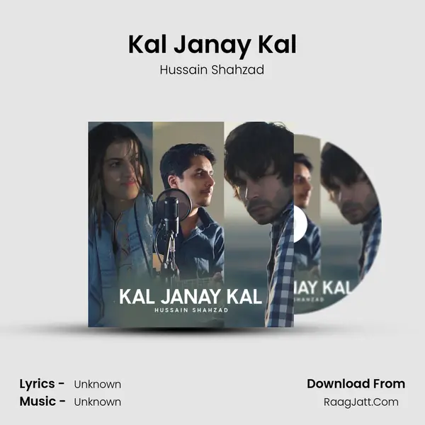 Kal Janay Kal - Hussain Shahzad