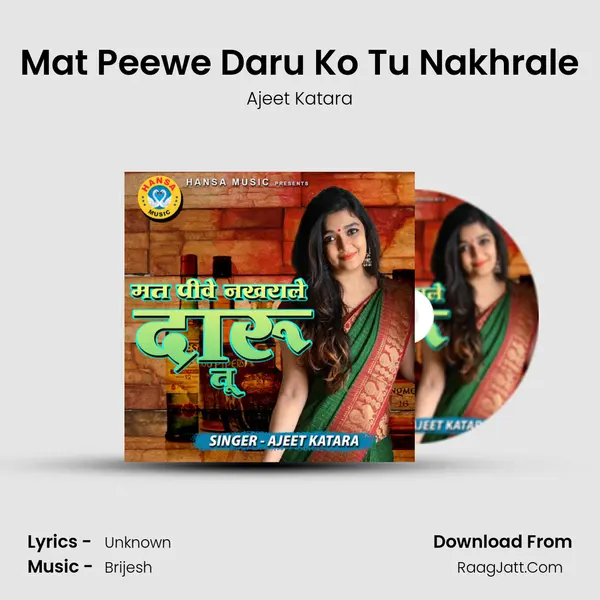 Mat Peewe Daru Ko Tu Nakhrale mp3 song