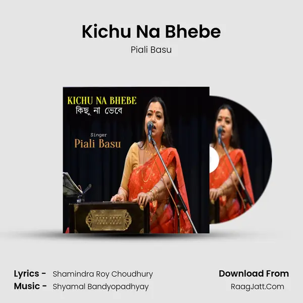 Kichu Na Bhebe MP3 Song by Piali Basu Cover