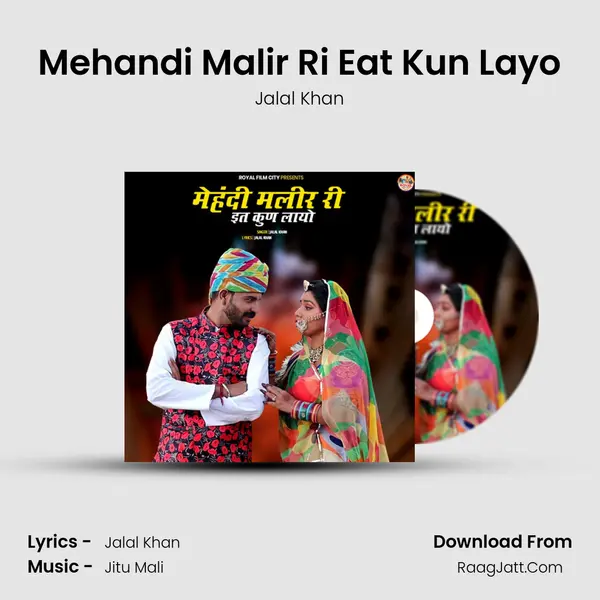 Mehandi Malir Ri Eat Kun Layo - Jalal Khan
