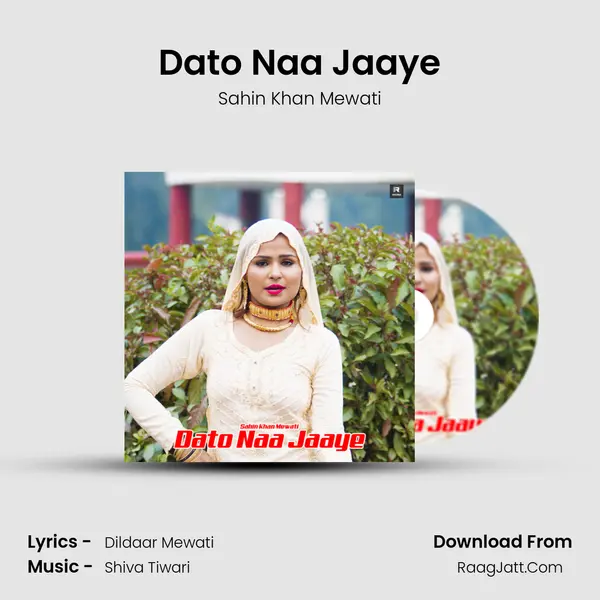 Dato Naa Jaaye - Sahin Khan Mewati