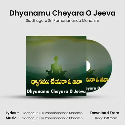Dhyanamu Cheyara O Jeeva - Siddhaguru Sri Ramanananda Maharshi