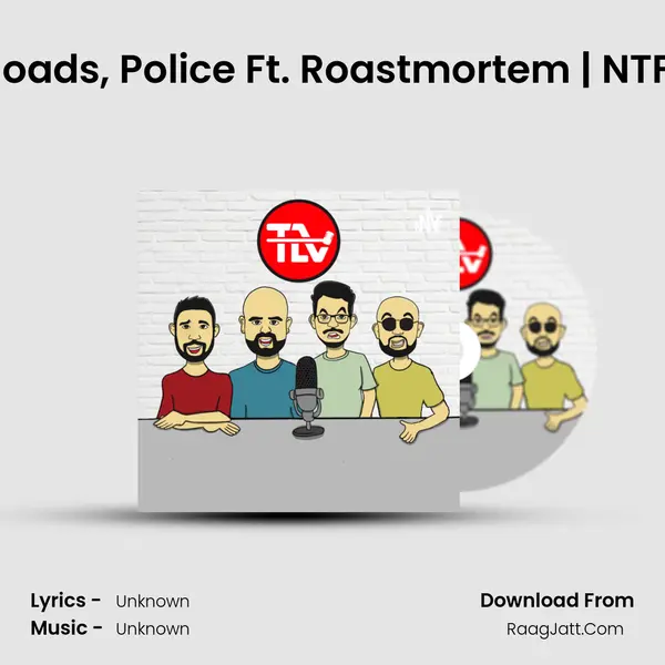 Traffic, Roads, Police Ft. Roastmortem | NTFTP Ep 25 MP3 Song by  Cover