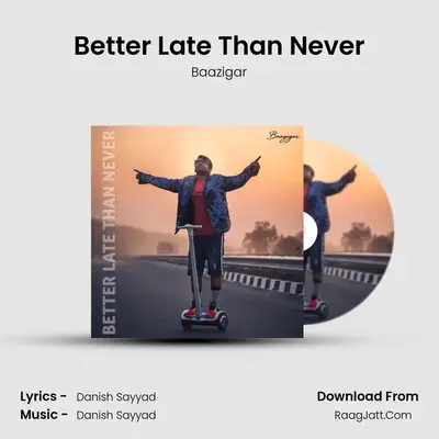 Better Late Than Never MP3 Song by Baazigar Cover