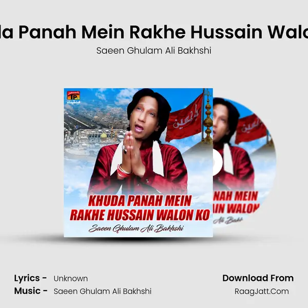 Khuda Panah Mein Rakhe Hussain Walon Ko MP3 Song by Saeen Ghulam Ali Bakhshi Cover