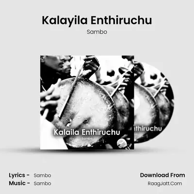 Kalayila Enthiruchu mp3 song