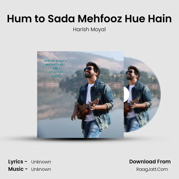 Hum to Sada Mehfooz Hue Hain MP3 Song by Harish Moyal Cover