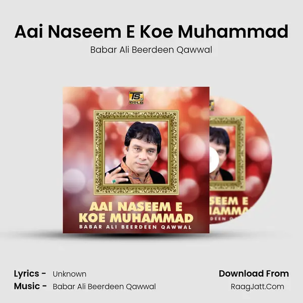 Aai Naseem E Koe Muhammad MP3 Song by Babar Ali Beerdeen Qawwal Cover