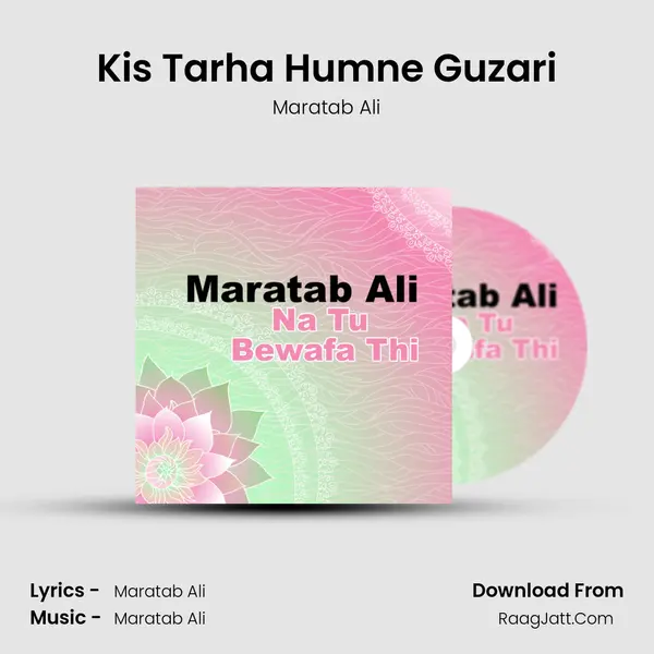 Kis Tarha Humne Guzari MP3 Song by Maratab Ali Cover