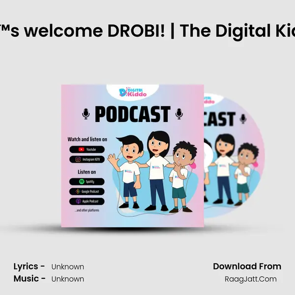 EP-16 Letâ€™s welcome DROBI! | The Digital Kiddo Podcast MP3 Song by  Cover