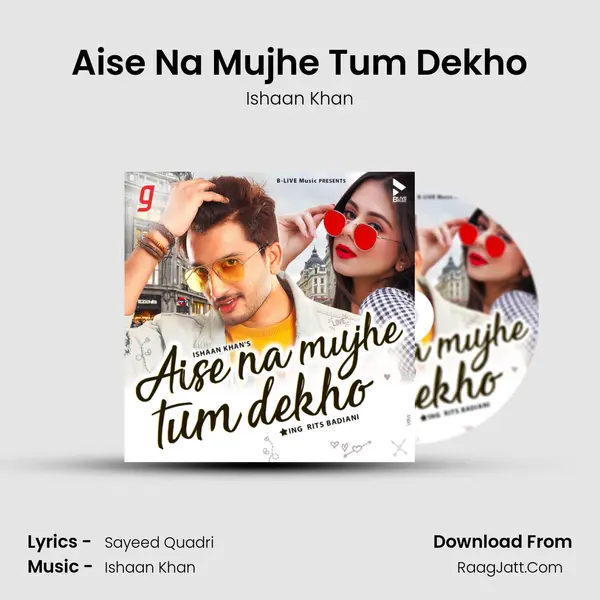 Aise Na Mujhe Tum Dekho MP3 Song by Ishaan Khan Cover