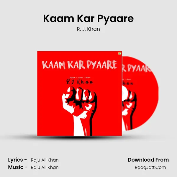 Kaam Kar Pyaare - R. J. Khan
