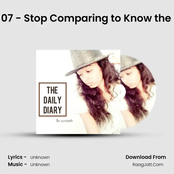 The Daily Diary - 07 - Stop Comparing to Know the Value of Yourself MP3 Song by  Cover