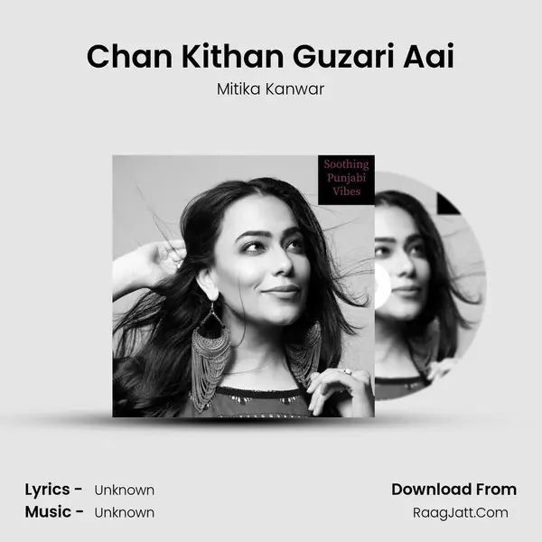 Chan Kithan Guzari Aai MP3 Song by Mitika Kanwar Cover