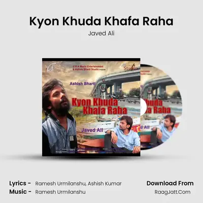 Kyon Khuda Khafa Raha - Javed Ali