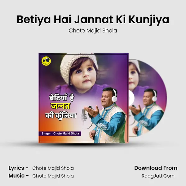 Betiya Hai Jannat Ki Kunjiya - Chote Majid Shola