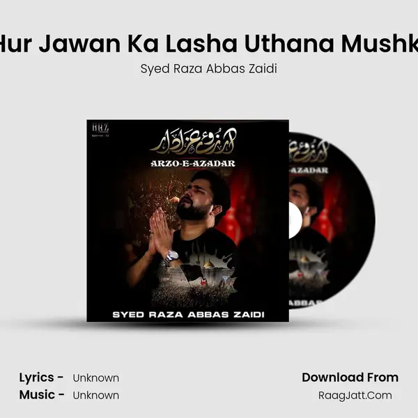Aye Hur Jawan Ka Lasha Uthana Mushkil Hai MP3 Song by Syed Raza Abbas Zaidi Cover