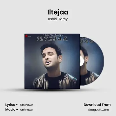 Iltejaa - Single - Kshitij Tarey